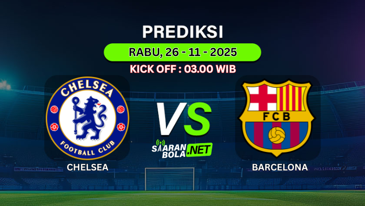 Poster prediksi pertandingan Chelsea vs Barcelona, 26 November 2025, kick off 03.00 WIB