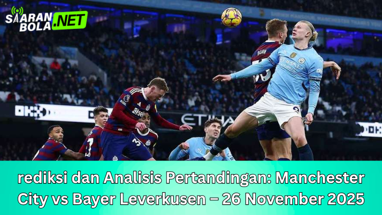 Prediksi pertandingan Manchester City VS Bayer Leverkusen Komunitas bola