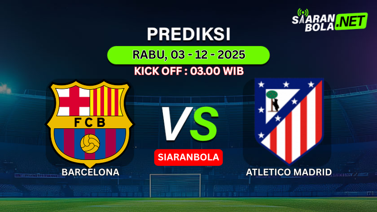 Infografis jadwal pertandingan Barcelona vs Atletico Madrid, Rabu 3 Desember 2025 pukul 03.00 WIB di SiaranBola