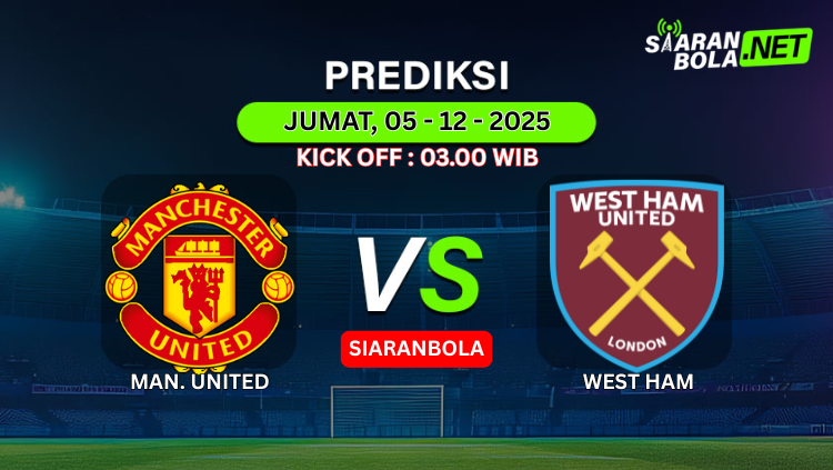 Grafis jadwal dan prediksi pertandingan West Ham United vs Manchester United 5 Desember 2025 pukul 03.00 WIB dari SiaranBola