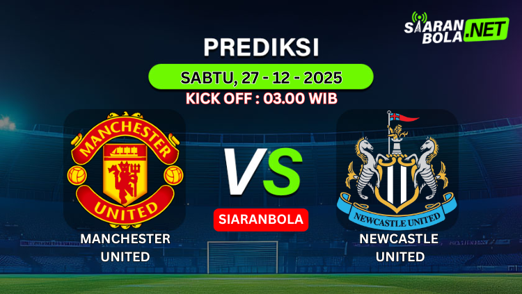 "Ilustrasi grafis prediksi pertandingan Manchester United vs Newcastle United, 27 Desember 2025, kick off 03.00 WIB di platform SiaranBola."