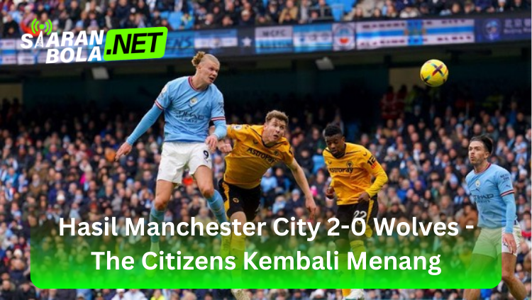 Erling Haaland melakukan sundulan tinggi di depan gawang Wolves, dikelilingi pemain bertahan lawan dan rekan setimnya, dengan logo SIARANBOLA .NET di pojok kiri atas dan teks "Hasil Manchester City 2-0 Wolves - The Citizens Kembali Menang".