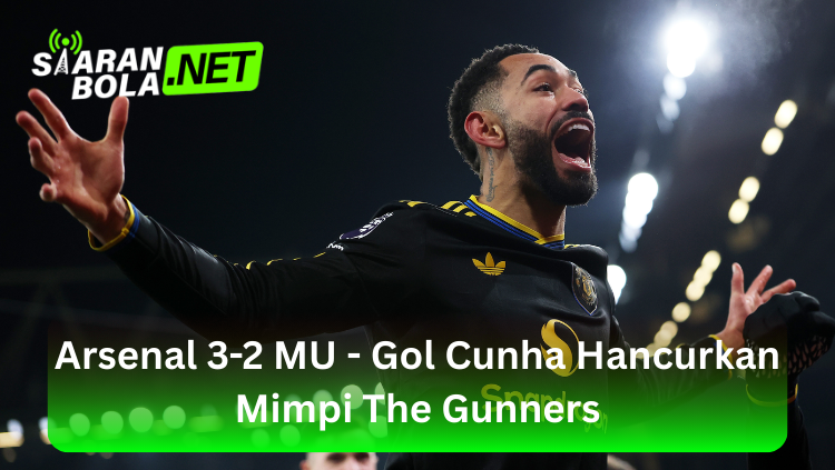 Selebrasi emosional Matheus Cunha berteriak ke arah penonton setelah mencetak gol penentu, dengan logo SIARANBOLA .NET di pojok kiri atas dan teks "Arsenal 3-2 MU - Gol Cunha Hancurkan Mimpi The Gunners".