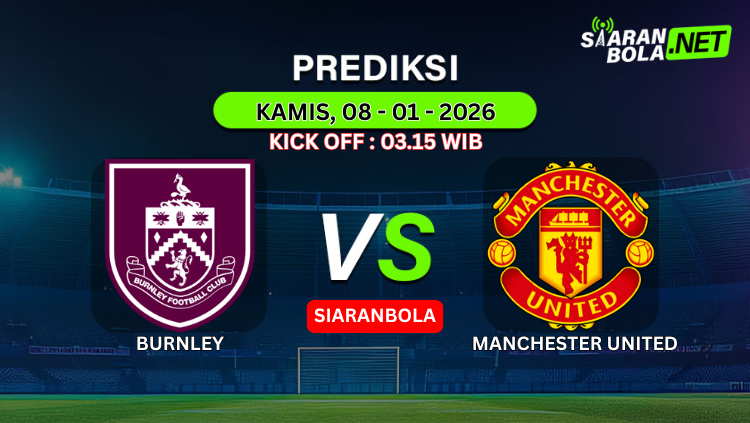 Grafik prediksi pertandingan Premier League antara Burnley vs Manchester United tanggal 8 Januari 2026 pukul 03.15 WIB dengan logo kedua klub di platform SIARANBOLA.