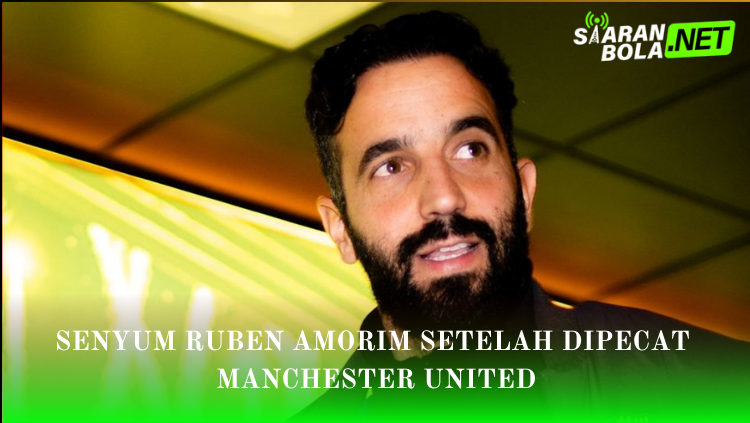 Foto wajah Ruben Amorim tersenyum dengan teks "Senyum Ruben Amorim Setelah Dipecat Manchester United" dan logo SIARANBOLA.NET.
