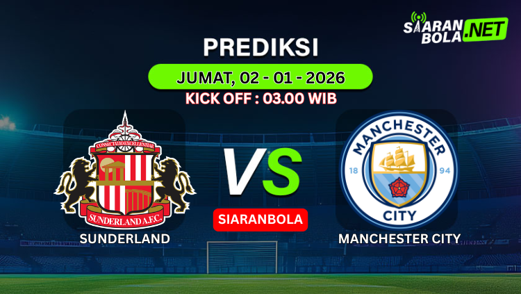 Grafik prediksi pertandingan Sunderland vs Manchester City 2 Januari 2026 pada platform SIARANBOLA, menampilkan jadwal, logo, dan informasi kick off pukul 03.00 WIB.