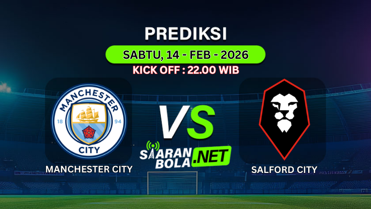 Poster prediksi Manchester City vs Salford City Sabtu 14 Februari 2026 pukul 22.00 WIB