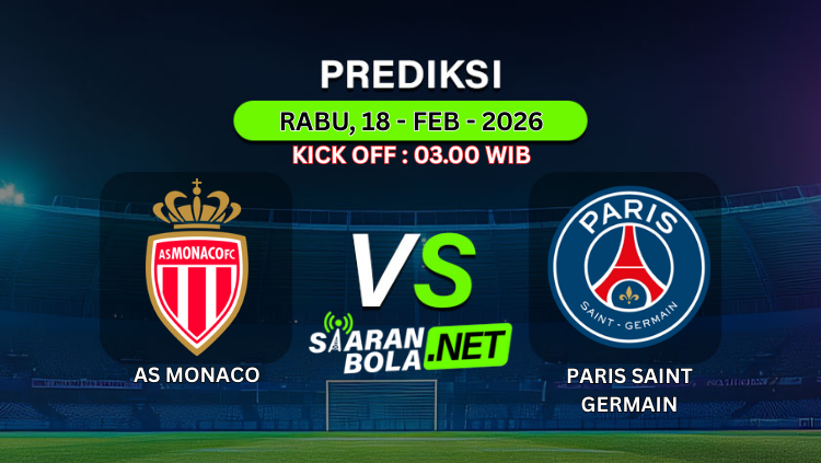 Poster prediksi AS Monaco vs Paris Saint-Germain Rabu 18 Februari 2026 pukul 03.00 WIB
