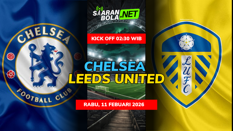 Poster pertandingan Chelsea vs Leeds United dengan jadwal kick off 02:30 WIB