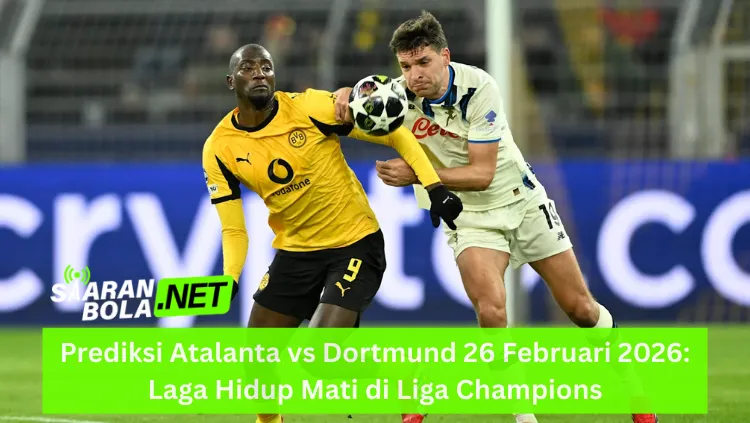 Duel fisik antara penyerang Borussia Dortmund nomor 9 (Serhou Guirassy) berjersey kuning hitam melawan pemain Atalanta berjersey putih yang berusaha menarik bahunya dalam perebutan bola di ajang Liga Champions; terdapat logo SIARANBOLA.NET hijau di pojok kiri bawah dan teks "Prediksi Atalanta vs Dortmund 26 Februari 2026: Laga Hidup Mati di Liga Champions" pada bilah hijau terang di bagian bawah.
