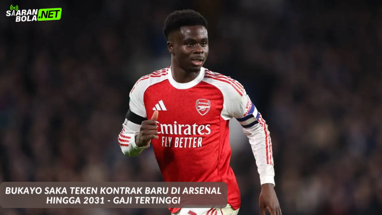 Bukayo Saka teken kontrak baru Arsenal hingga 2031 jadikan dirinya pemain bergaji tertinggi The Gunners - siaranbola
