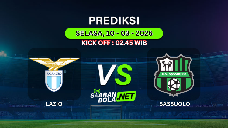 Poster prediksi pertandingan Lazio vs Sassuolo pada Selasa 10 Maret 2026 pukul 02.45 WIB dalam kompetisi Serie A Italia.