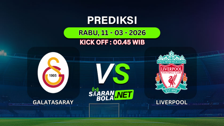 Prediksi pertandingan Galatasaray vs Liverpool 11 Maret 2026, kick-off 00.45 WIB, tayang live streaming eksklusif di Siaranbola.
