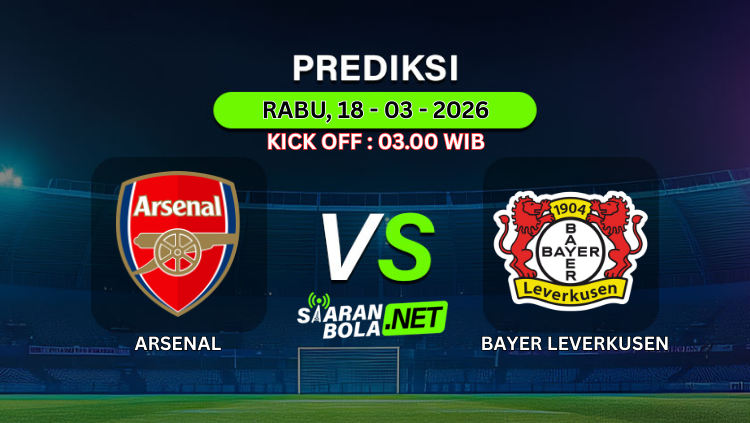 Grafis prediksi pertandingan Arsenal vs Bayer Leverkusen pada 18 Maret 2026 dengan jadwal kick off pukul 03.00 WIB