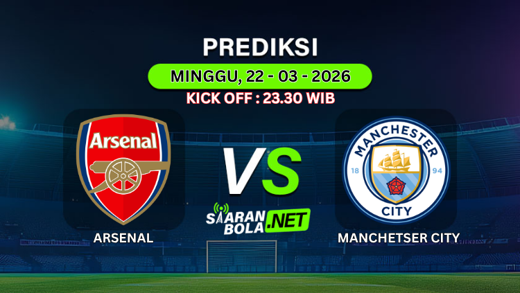 Poster prediksi Arsenal vs Manchester City dengan jadwal Minggu 22 Maret 2026 pukul 23.30 WIB di stadion