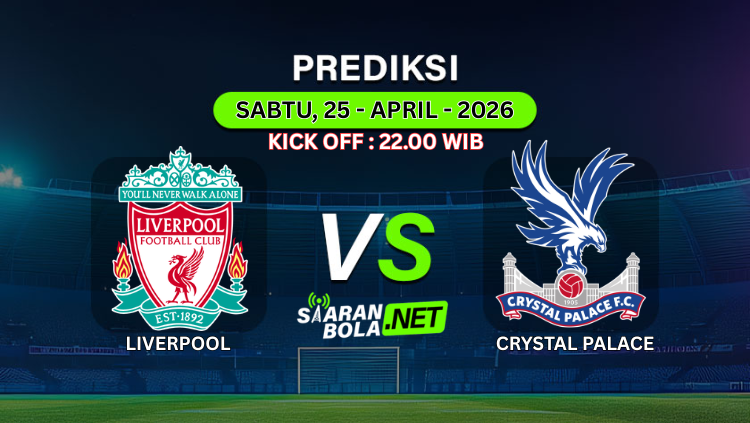 Poster prediksi bola Liverpool vs Crystal Palace dengan jadwal pertandingan 25 April 2026 pukul 21.00 WIB di stadion